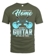 Guitar Lover T-Shirt A Home Needs Guitars Funny Quote - military green t-shirt on white background