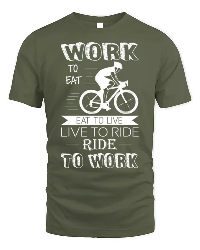 Ride to Work T-Shirt Work Eat Live Ride Cyclist - military green t-shirt on white background