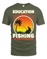 Fishing Is Importanter T-Shirt Funny Fisherman Gift - military green t-shirt on white background