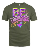 Be Yourself T-Shirt Colorful Self Love Pride Graphic - military green t-shirt on white background
