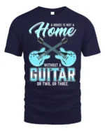 Guitar Lover T-Shirt A Home Needs Guitars Funny Quote - navy t-shirt on white background