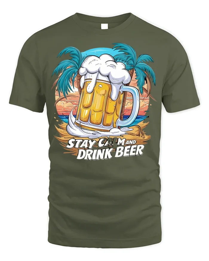 Stay Calm and Drink Beer T-Shirt Funny Beach Bar - military green t-shirt on white background