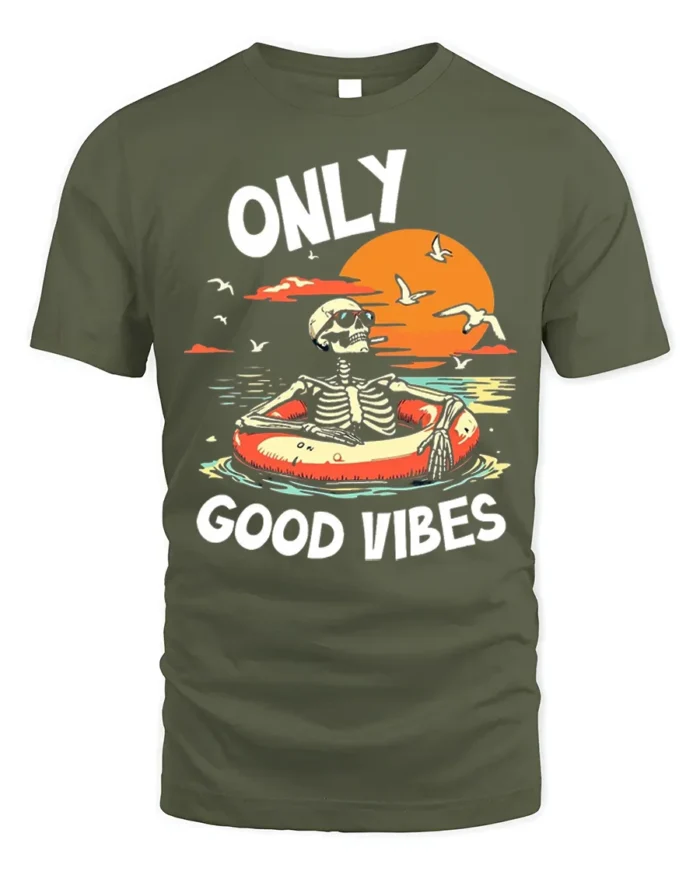 Only Good Vibes Skeleton T-Shirt Funny Beach Chill - military green t-shirt on white background