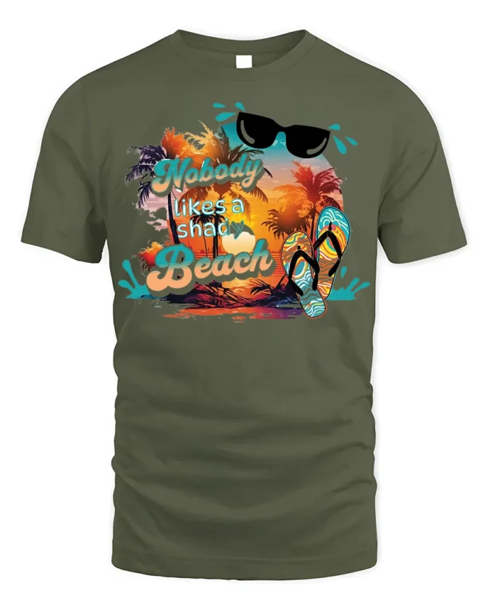 Funny Beach T-Shirt Nobody Likes a Shady Beach - military green t-shirt on white background