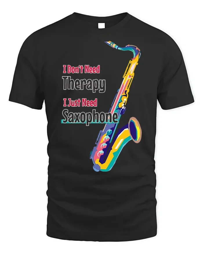 I Just Need Saxophone T-Shirt Colorful Jazz Music - black t-shirt on white background