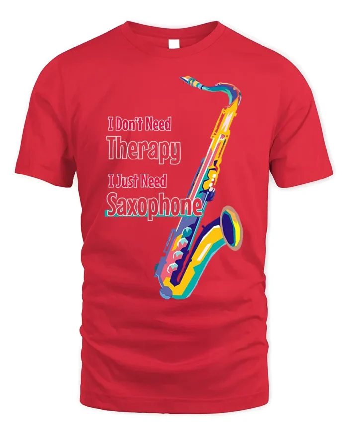 I Just Need Saxophone T-Shirt Colorful Jazz Music - red t-shirt on white background