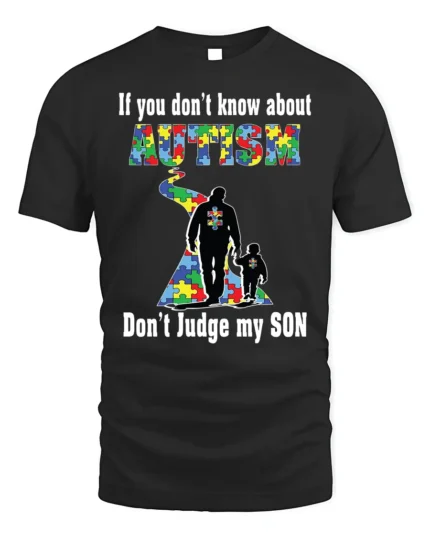 Autism Awareness T-Shirt  Don’t Judge My Son Message - black t-shirt on white background
