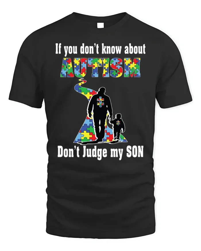 Autism Awareness T-Shirt  Don’t Judge My Son Message - black t-shirt on white background