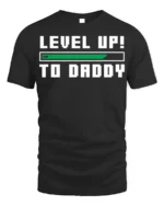 Level Up to Daddy T-Shirt Funny New Dad Gamer - black t-shirt on white background