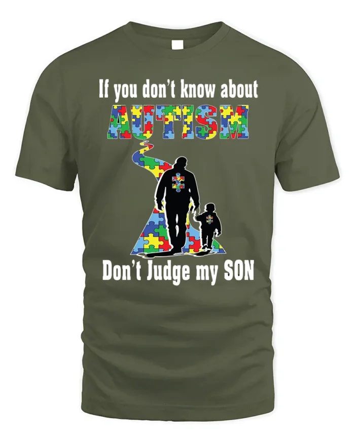 Autism Awareness T-Shirt  Don’t Judge My Son Message - military green t-shirt on white background