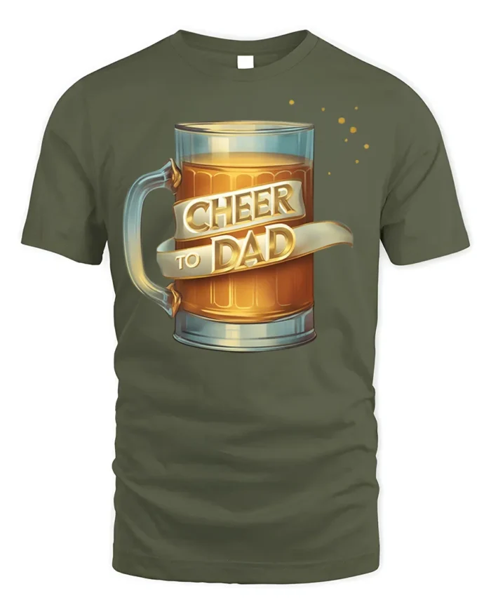 Cheer to Dad Beer Mug Graphic T-Shirt for Father’s Day Gift - military green t-shirt on white background