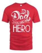 Dad You Are My Hero T-Shirt Soft Cotton Father’s Day - red t-shirt on white background