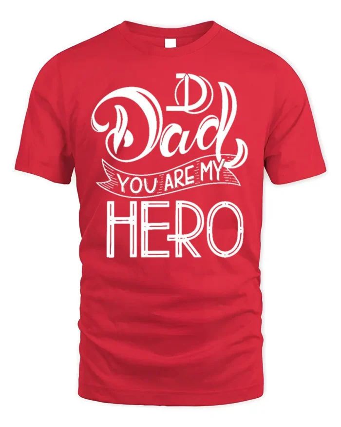 Dad You Are My Hero T-Shirt Soft Cotton Father’s Day - red t-shirt on white background