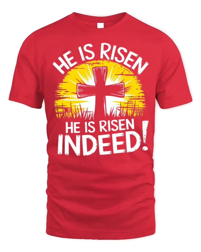 He Is Risen Indeed Christian T-Shirt Easter Faith - red t-shirt on white background