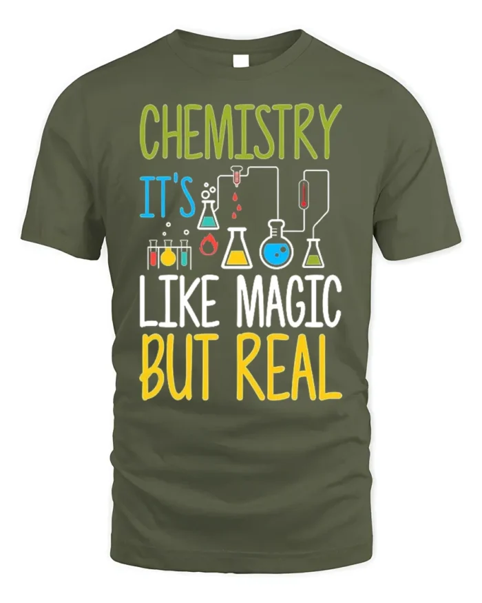 Chemistry Like Magic T-Shirt Funny Science Teacher - military green t-shirt on white background