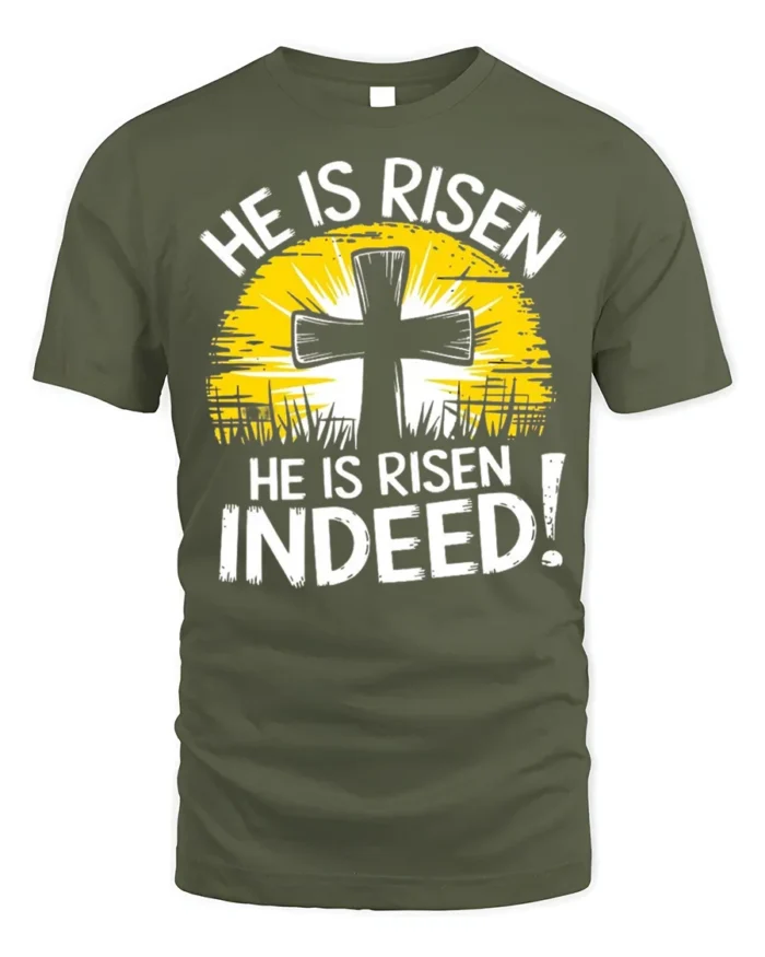 He Is Risen Indeed Christian T-Shirt Easter Faith - military green t-shirt on white background