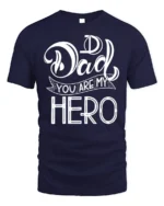 Dad You Are My Hero T-Shirt Soft Cotton Father’s Day - navy t-shirt on white background