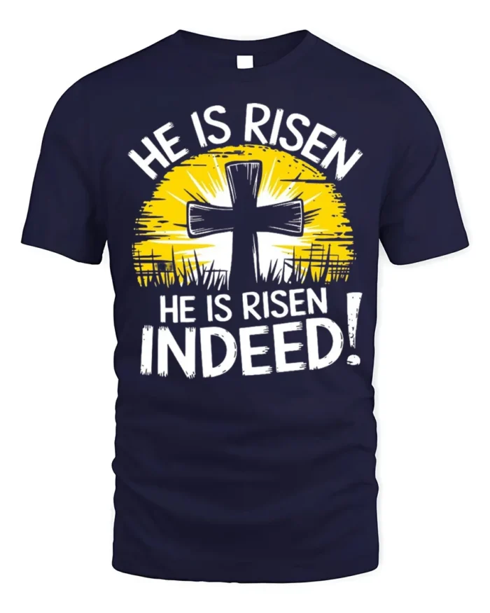He Is Risen Indeed Christian T-Shirt Easter Faith - navy t-shirt on white background