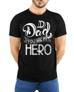 Dad You Are My Hero T-Shirt Soft Cotton Father’s Day - model wearing black shirt, hands behind back