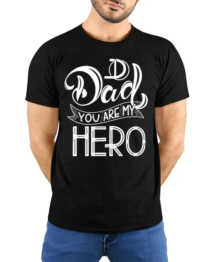 Dad You Are My Hero T-Shirt Soft Cotton Father’s Day - model wearing black shirt, hands behind back