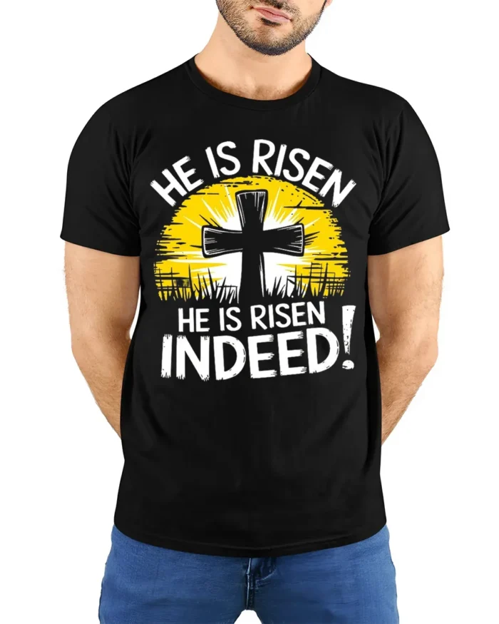 He Is Risen Indeed Christian T-Shirt Easter Faith - model wearing black shirt, hands behind back