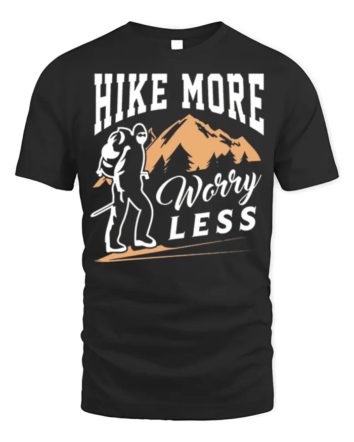 Hike More Worry Less T-Shirt Comfortable Hiking - black t-shirt on white background