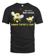 Dad You’re Bee utiful Father’s Day Funny Tshirt Gift - black t-shirt on white background