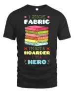 I Rescue Fabric T-Shirt Funny Sewing Hoarder Hero - black t-shirt on white background
