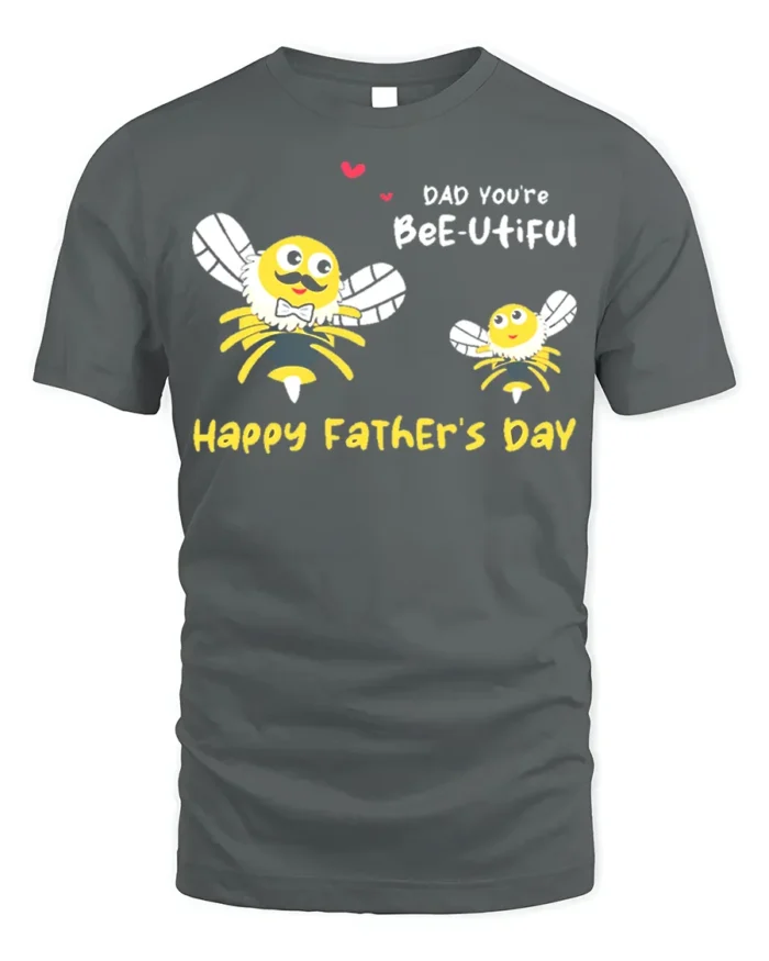 Dad You’re Bee utiful Father’s Day Funny Tshirt Gift - gray t-shirt on white background