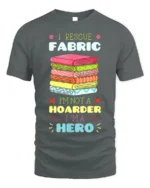 I Rescue Fabric T-Shirt Funny Sewing Hoarder Hero - gray t-shirt on white background