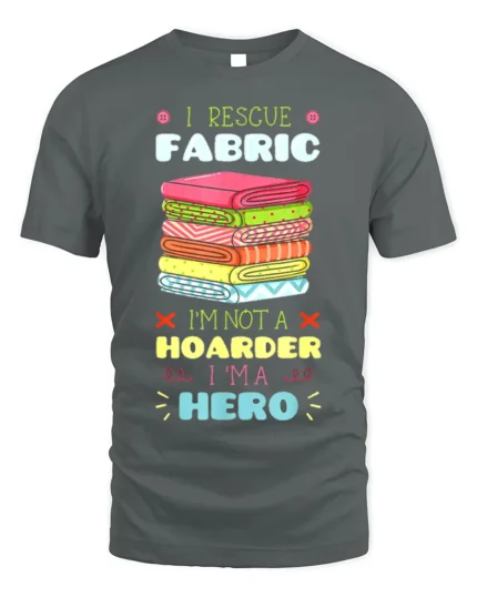 I Rescue Fabric T-Shirt Funny Sewing Hoarder Hero - gray t-shirt on white background