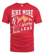 Hike More Worry Less T-Shirt Comfortable Hiking - red t-shirt on white background