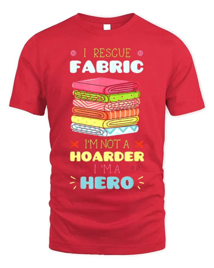 I Rescue Fabric T-Shirt Funny Sewing Hoarder Hero - red t-shirt on white background
