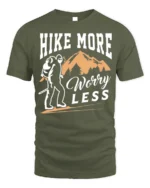 Hike More Worry Less T-Shirt Comfortable Hiking - military green t-shirt on white background
