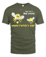 Dad You’re Bee utiful Father’s Day Funny Tshirt Gift - military green t-shirt on white background