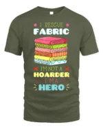 I Rescue Fabric T-Shirt Funny Sewing Hoarder Hero - military green t-shirt on white background