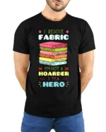 I Rescue Fabric T-Shirt Funny Sewing Hoarder Hero - model wearing black shirt, hands behind back