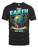 The Earth Gave Us Everything T-Shirt Give Back Message - black t-shirt on white background