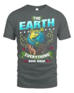 The Earth Gave Us Everything T-Shirt Give Back Message - gray t-shirt on white background