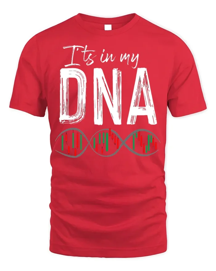 It’s In My DNA Stock Trading T-Shirt Soft Cotton Tee - red t-shirt on white background