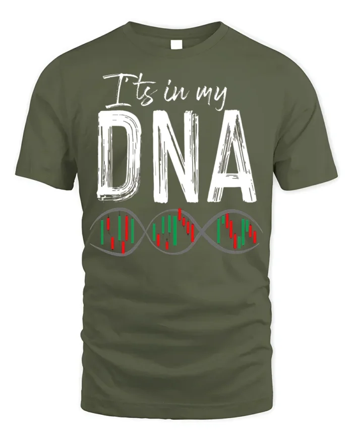 It’s In My DNA Stock Trading T-Shirt Soft Cotton Tee - military green t-shirt on white background