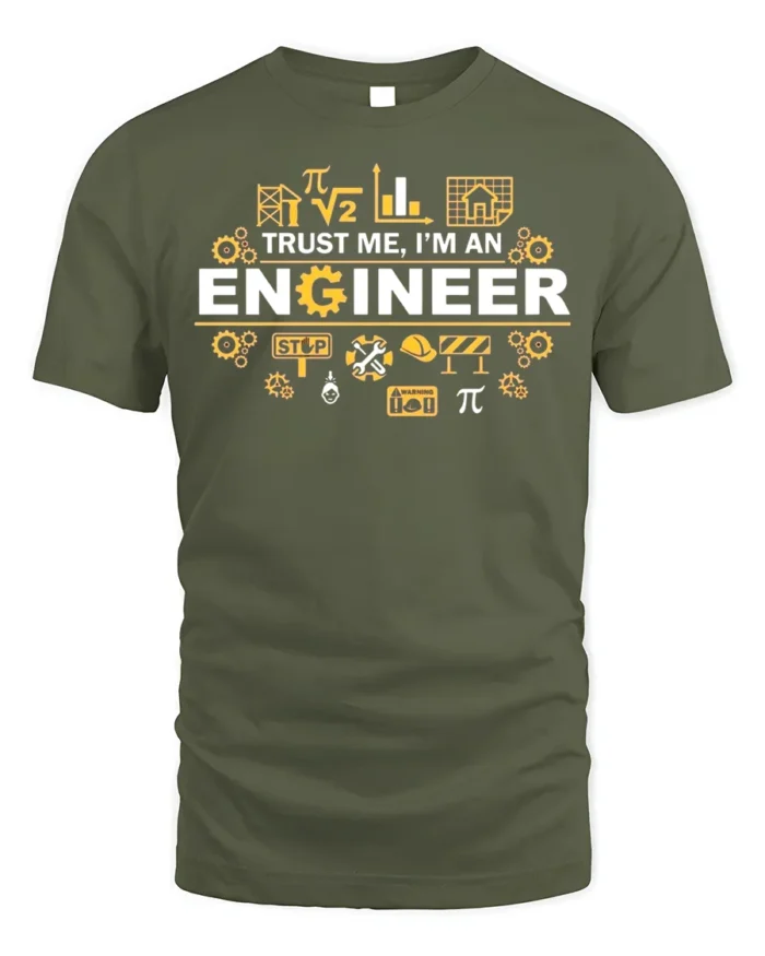 Trust Me I’m an Engineer T-Shirt Funny STEM Graphic - military green t-shirt on white background