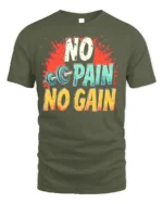 No Pain No Gain T-Shirt Motivational Gym Workout - military green t-shirt on white background