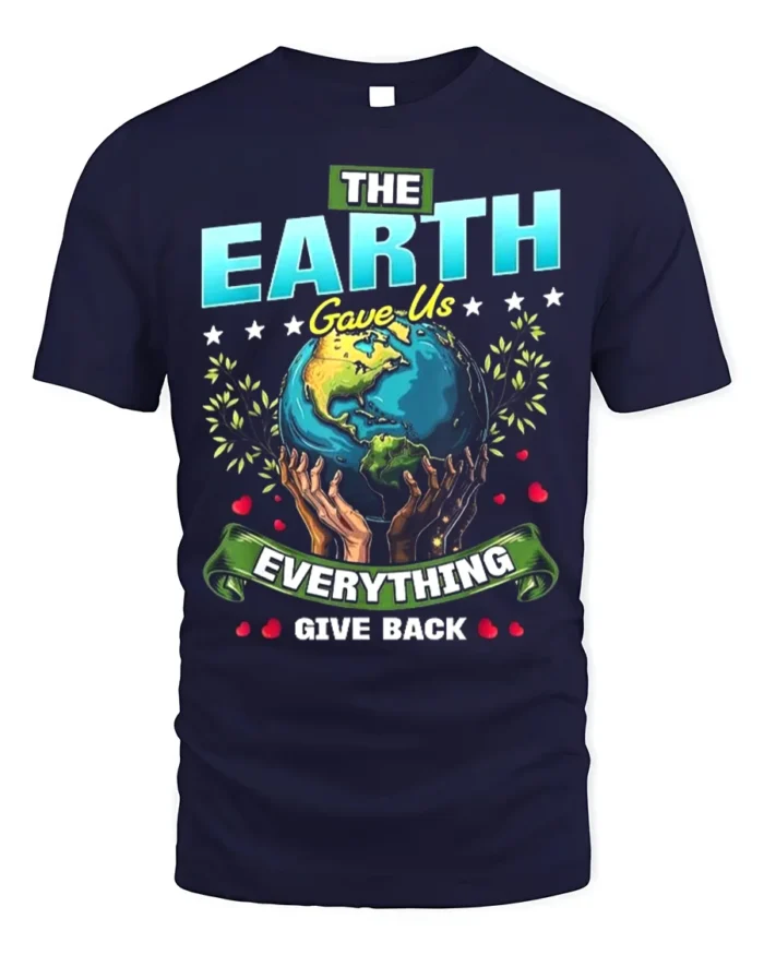 The Earth Gave Us Everything T-Shirt Give Back Message - navy t-shirt on white background