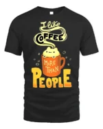 I Like Coffee More Than People Funny T-Shirt for Adults - black t-shirt on white background