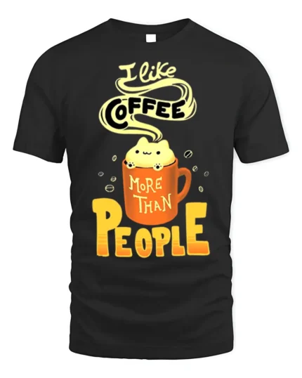 I Like Coffee More Than People Funny T-Shirt for Adults - black t-shirt on white background