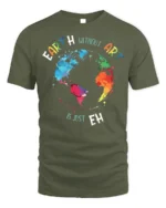 Earth Without Art T-Shirt Colorful Creative Quote Tee - military green t-shirt on white background