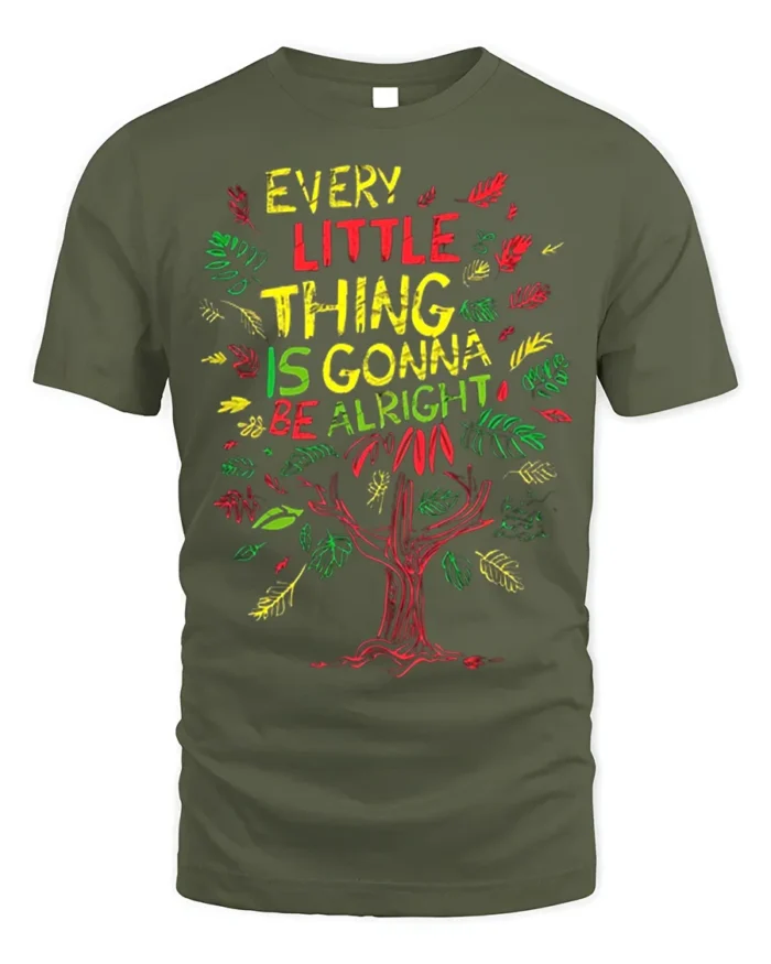 Every Little Thing Gonna Be Alright T-Shirt Reggae Tee - military green t-shirt on white background
