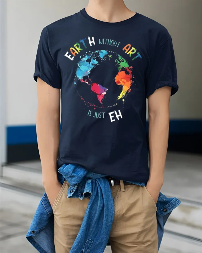Earth Without Art T-Shirt Colorful Creative Quote Tee - model wearing navy shirt, hands in pockets
