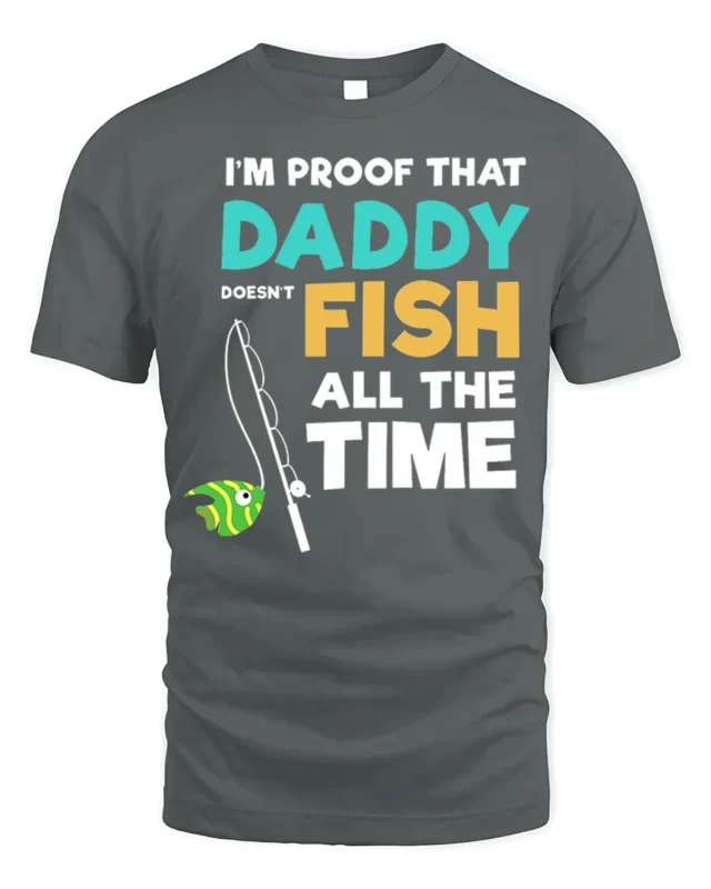 Daddy Doesn’t Fish All The Time T-Shirt Funny Gift - gray t-shirt on white background